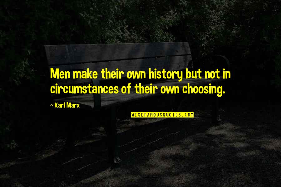 Shelmark Quotes By Karl Marx: Men make their own history but not in