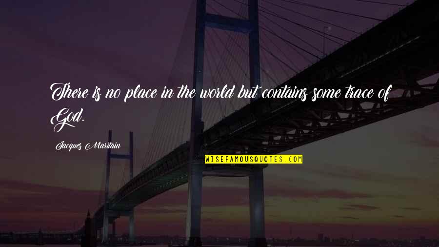 Shelperswesternwear Quotes By Jacques Maritain: There is no place in the world but