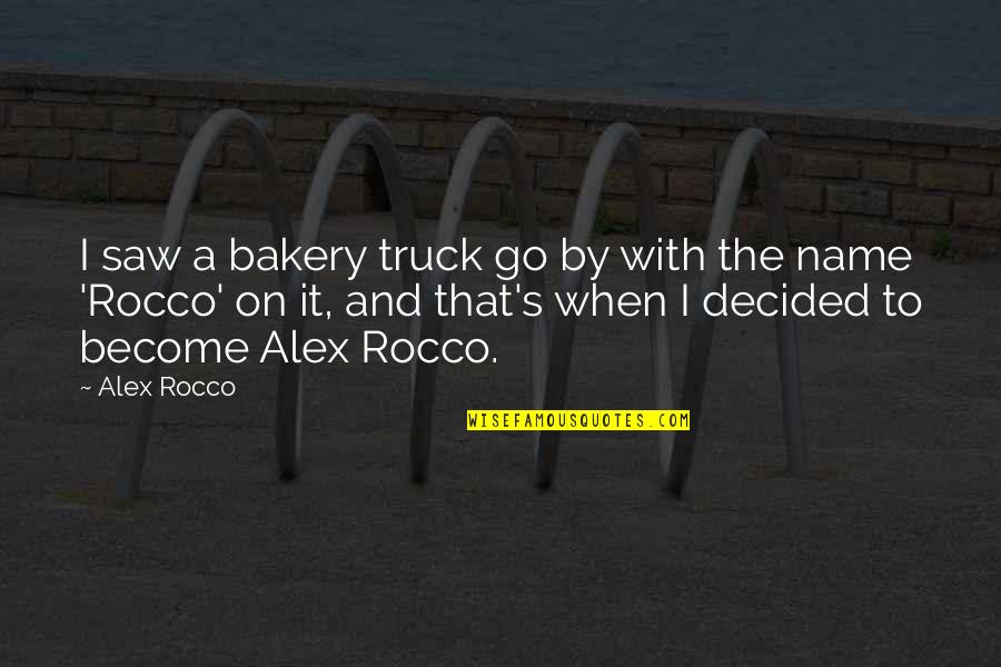 Shelter 2007 Quotes By Alex Rocco: I saw a bakery truck go by with