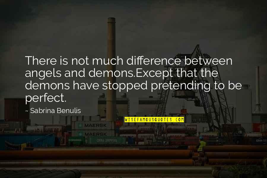 Shelter In Place Positive Quotes By Sabrina Benulis: There is not much difference between angels and Shelter In Place Positive Quotes By Sabrina Benulis: There is not much difference between angels and