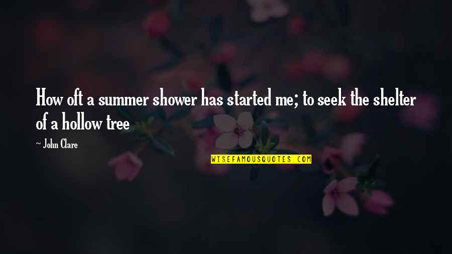 Shelter'd Quotes By John Clare: How oft a summer shower has started me;