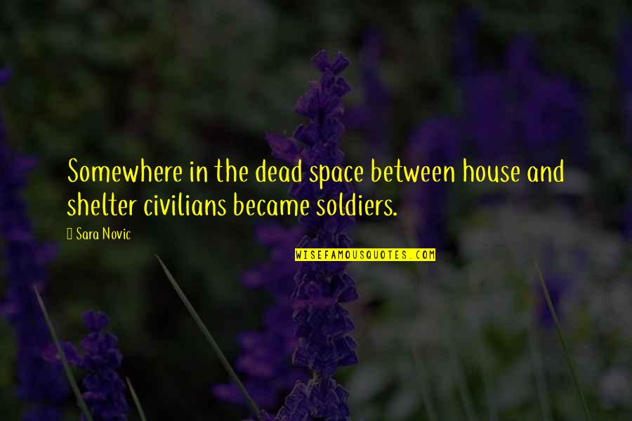 Shelter'd Quotes By Sara Novic: Somewhere in the dead space between house and