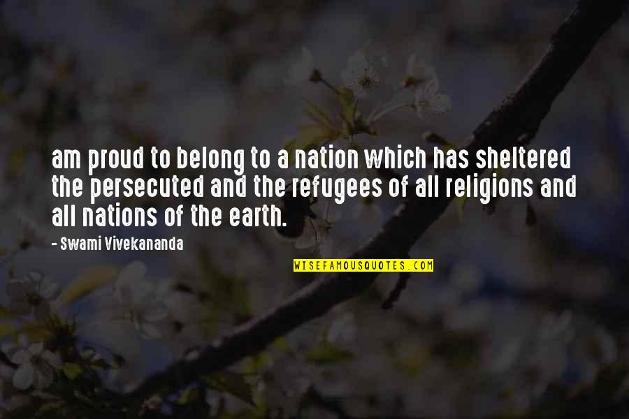 Sheltered Quotes By Swami Vivekananda: am proud to belong to a nation which