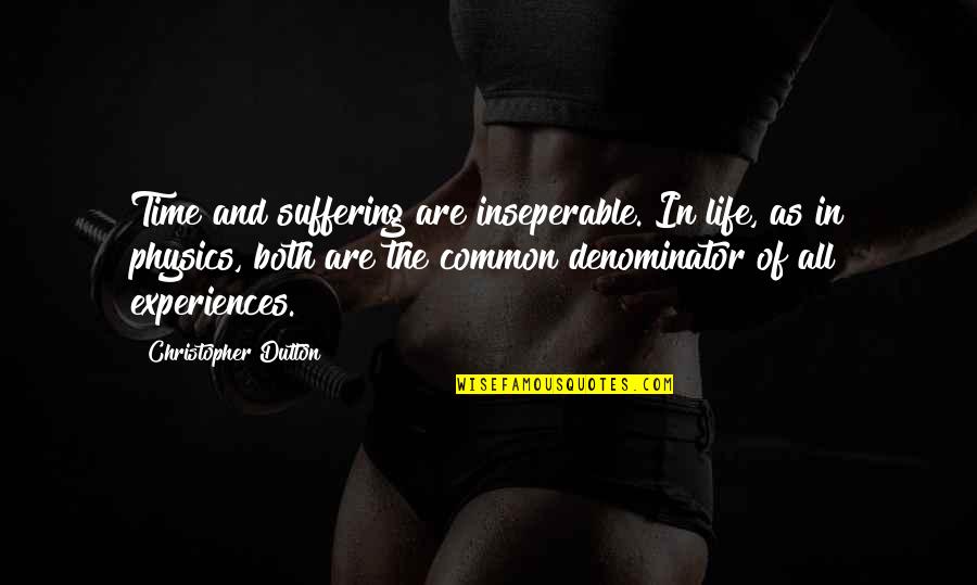 Shelterless Synonym Quotes By Christopher Dutton: Time and suffering are inseperable. In life, as Shelterless Synonym Quotes By Christopher Dutton: Time and suffering are inseperable. In life, as
