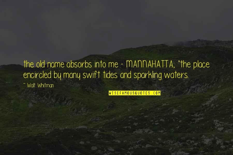 Shelterlessness Quotes By Walt Whitman: the old name absorbs into me - MANNAHATTA,
