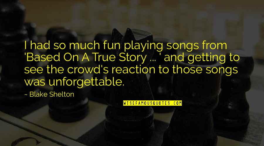 Shelton's Quotes By Blake Shelton: I had so much fun playing songs from