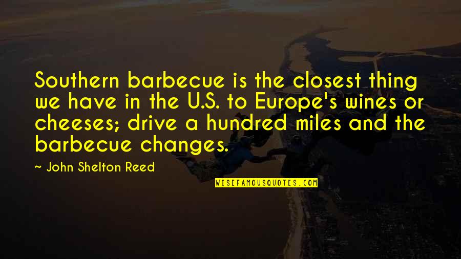 Shelton's Quotes By John Shelton Reed: Southern barbecue is the closest thing we have