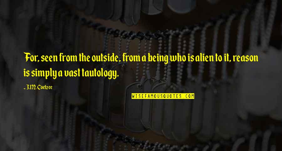 Shelver Pie Quotes By J.M. Coetzee: For, seen from the outside, from a being Shelver Pie Quotes By J.M. Coetzee: For, seen from the outside, from a being