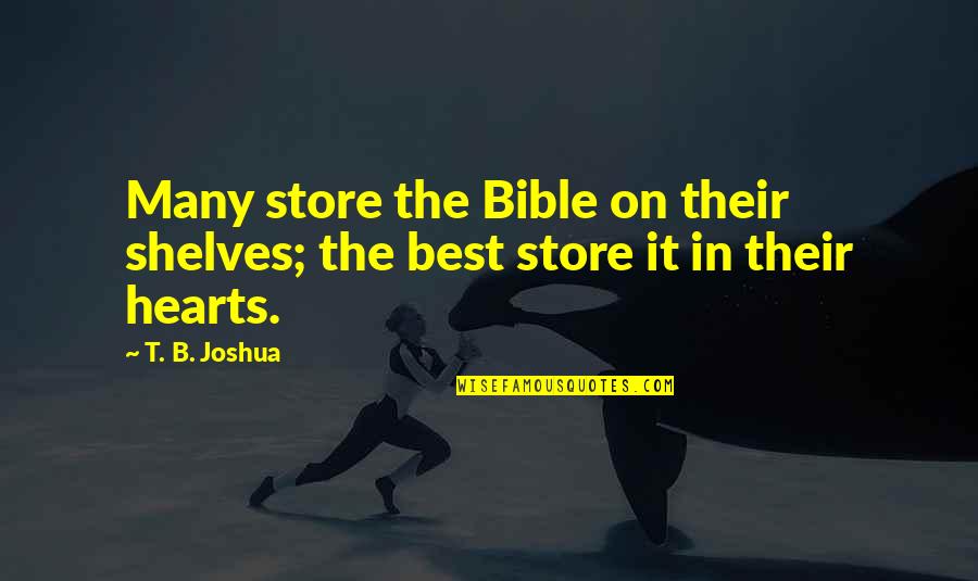 Shelves With Quotes By T. B. Joshua: Many store the Bible on their shelves; the