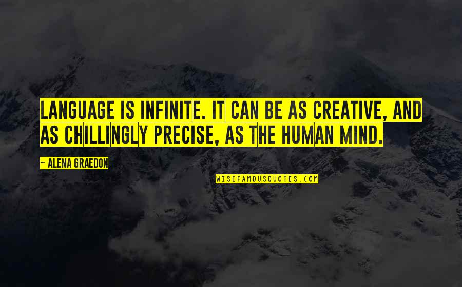 Shems Fm Quotes By Alena Graedon: Language is infinite. It can be as creative, Shems Fm Quotes By Alena Graedon: Language is infinite. It can be as creative,