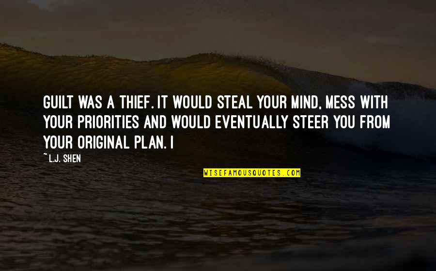 Shen Quotes By L.J. Shen: Guilt was a thief. It would steal your Shen Quotes By L.J. Shen: Guilt was a thief. It would steal your
