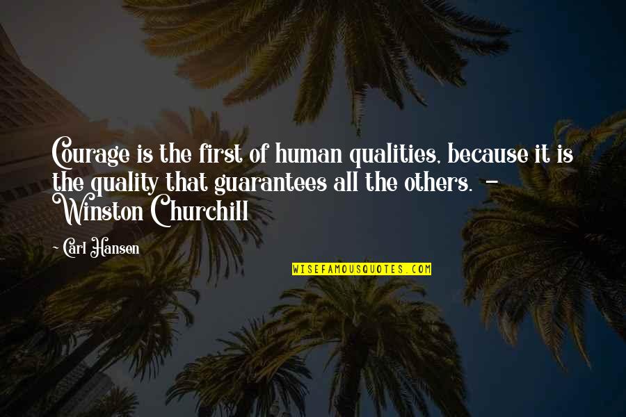 Shenawy Quotes By Carl Hansen: Courage is the first of human qualities, because Shenawy Quotes By Carl Hansen: Courage is the first of human qualities, because