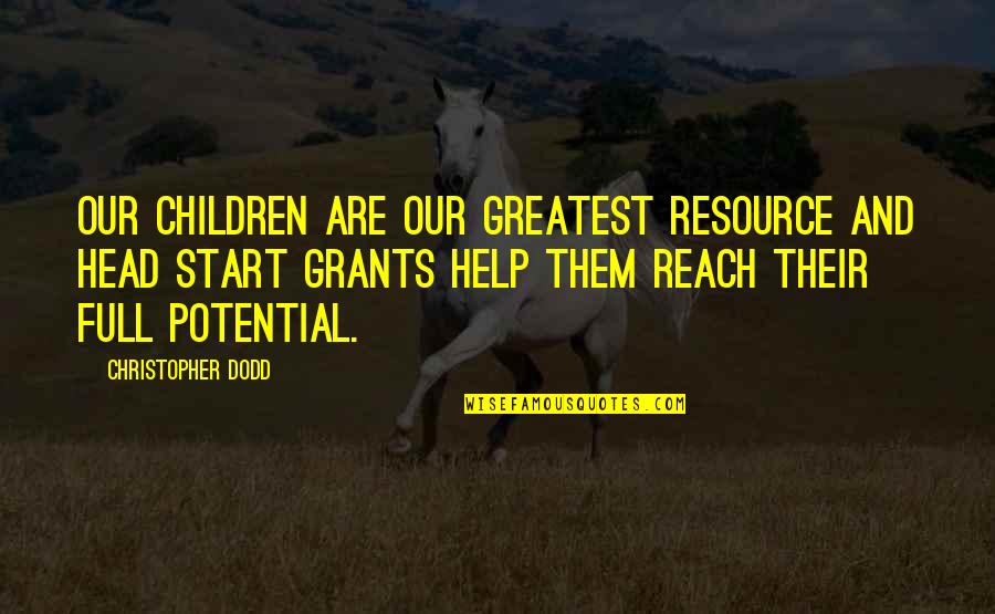 Shenberger Insurance Quotes By Christopher Dodd: Our children are our greatest resource and Head