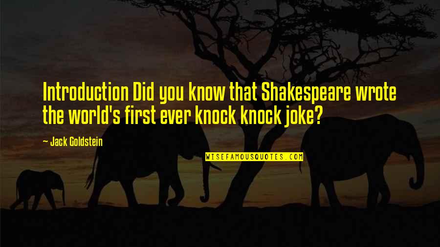 Shenelle Jones Quotes By Jack Goldstein: Introduction Did you know that Shakespeare wrote the Shenelle Jones Quotes By Jack Goldstein: Introduction Did you know that Shakespeare wrote the