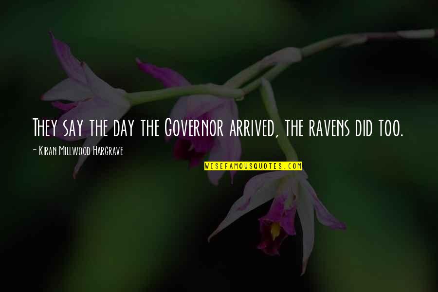 Shenetta Malkia Quotes By Kiran Millwood Hargrave: They say the day the Governor arrived, the