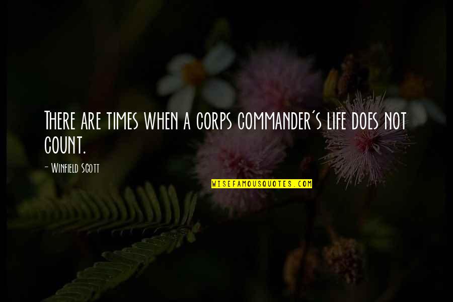 Shengxiangzhen Quotes By Winfield Scott: There are times when a corps commander's life Shengxiangzhen Quotes By Winfield Scott: There are times when a corps commander's life
