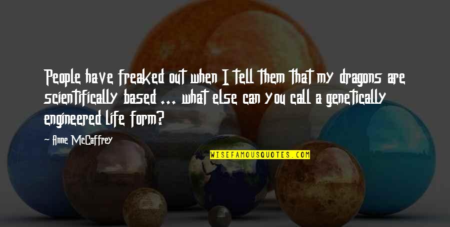 Shengyi Hub Quotes By Anne McCaffrey: People have freaked out when I tell them Shengyi Hub Quotes By Anne McCaffrey: People have freaked out when I tell them