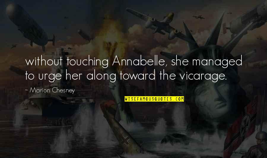 She'n'her Quotes By Marion Chesney: without touching Annabelle, she managed to urge her