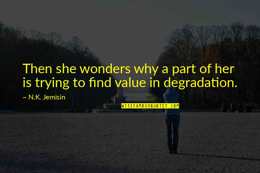 She'n'her Quotes By N.K. Jemisin: Then she wonders why a part of her