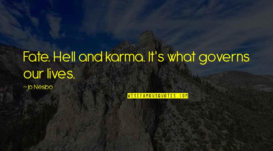 Sheni Saxli Quotes By Jo Nesbo: Fate. Hell and karma. It's what governs our