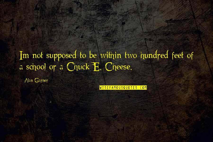 Shenpaco Quotes By Alan Garner: Im not supposed to be within two hundred