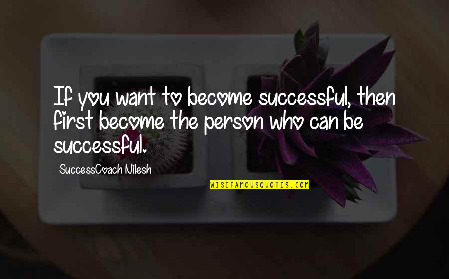 Shenpaco Quotes By SuccessCoach Nilesh: If you want to become successful, then first Shenpaco Quotes By SuccessCoach Nilesh: If you want to become successful, then first