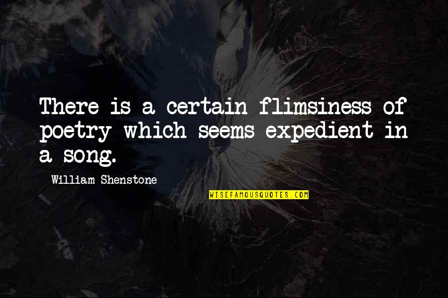 Shenstone Quotes By William Shenstone: There is a certain flimsiness of poetry which