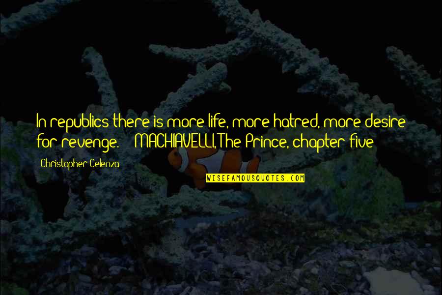 Shentel Email Quotes By Christopher Celenza: In republics there is more life, more hatred,