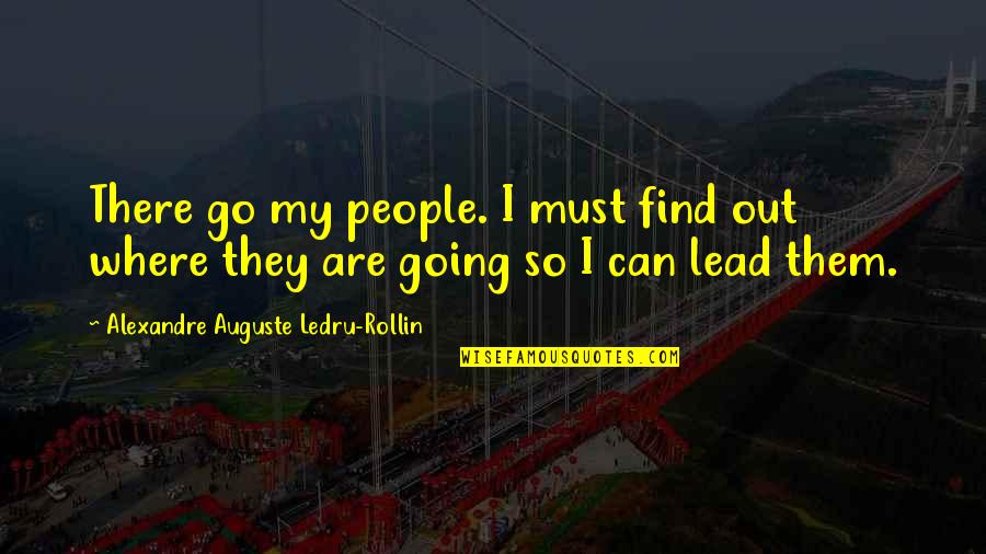Shenzhen Airlines Quotes By Alexandre Auguste Ledru-Rollin: There go my people. I must find out Shenzhen Airlines Quotes By Alexandre Auguste Ledru-Rollin: There go my people. I must find out