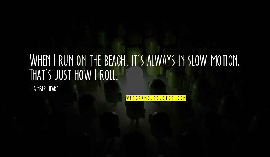 Sheogorath Eso Quotes By Amber Heard: When I run on the beach, it's always