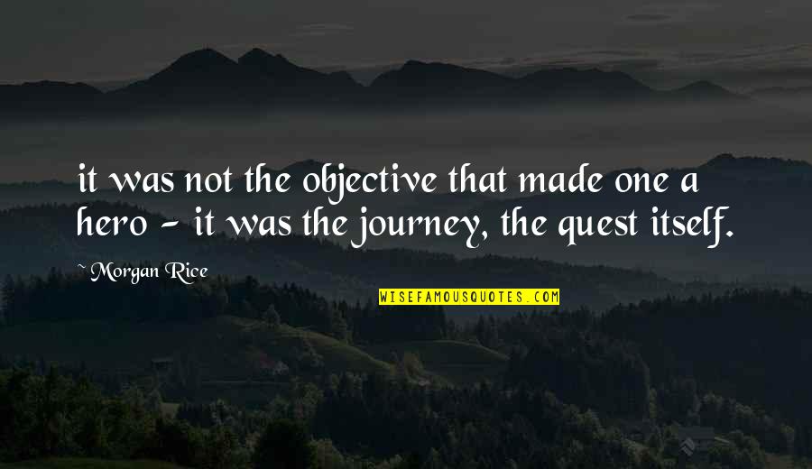 Shep Huntleigh Quotes By Morgan Rice: it was not the objective that made one