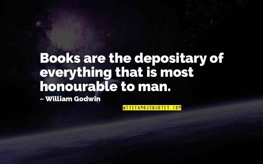 Shep Quotes By William Godwin: Books are the depositary of everything that is