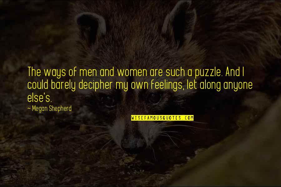 Shepherd Quotes By Megan Shepherd: The ways of men and women are such