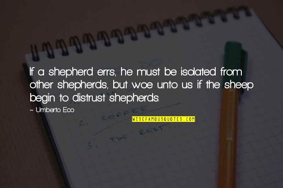 Shepherds And Sheep Quotes By Umberto Eco: If a shepherd errs, he must be isolated