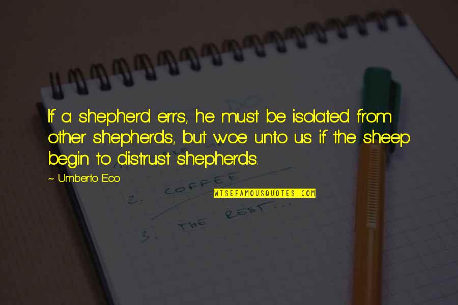 Shepherds Quotes By Umberto Eco: If a shepherd errs, he must be isolated