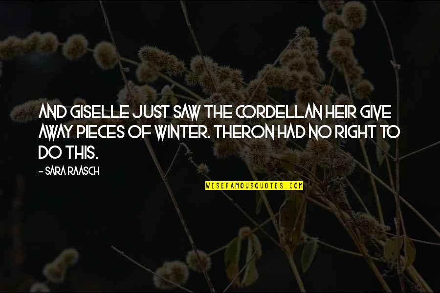 Sher Di Sherni Quotes By Sara Raasch: And Giselle just saw the Cordellan heir give Sher Di Sherni Quotes By Sara Raasch: And Giselle just saw the Cordellan heir give