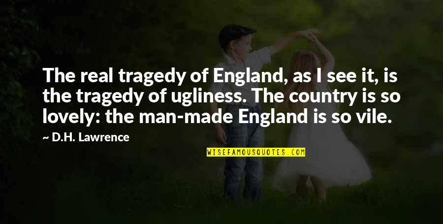 Shera Bow Quotes By D.H. Lawrence: The real tragedy of England, as I see