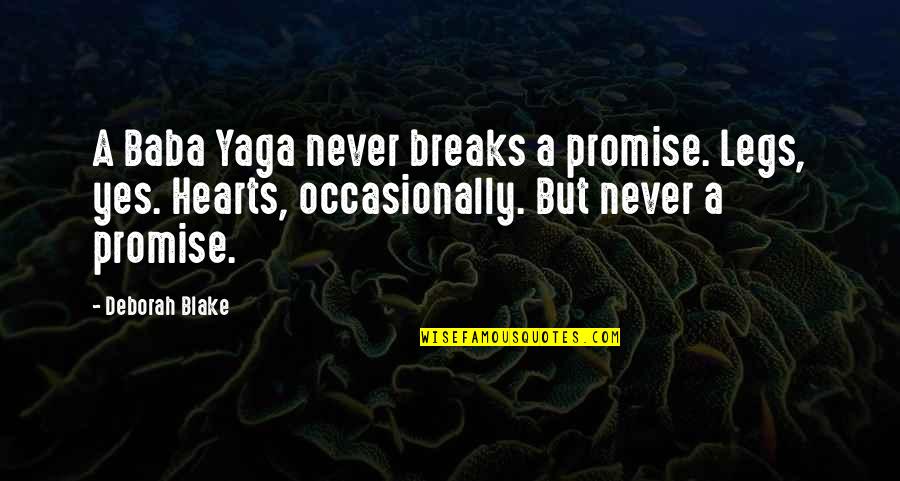 Sherafat 32 Quotes By Deborah Blake: A Baba Yaga never breaks a promise. Legs, Sherafat 32 Quotes By Deborah Blake: A Baba Yaga never breaks a promise. Legs,