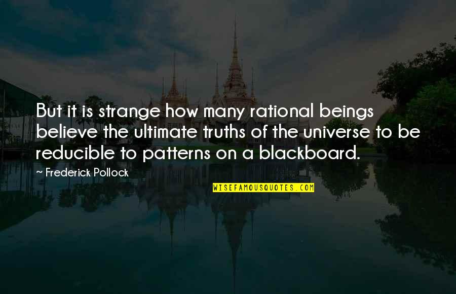 Sheraz Quotes By Frederick Pollock: But it is strange how many rational beings Sheraz Quotes By Frederick Pollock: But it is strange how many rational beings