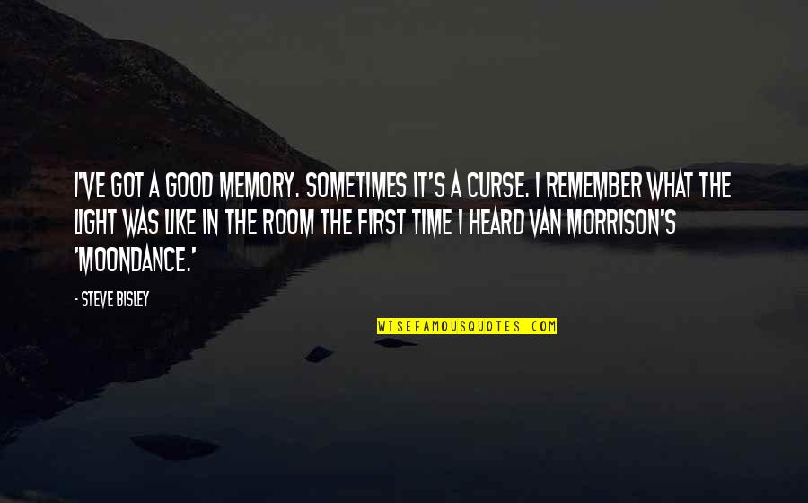 Sherazade Quotes By Steve Bisley: I've got a good memory. Sometimes it's a