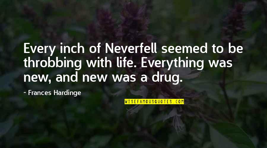 Sherbie Co Quotes By Frances Hardinge: Every inch of Neverfell seemed to be throbbing Sherbie Co Quotes By Frances Hardinge: Every inch of Neverfell seemed to be throbbing