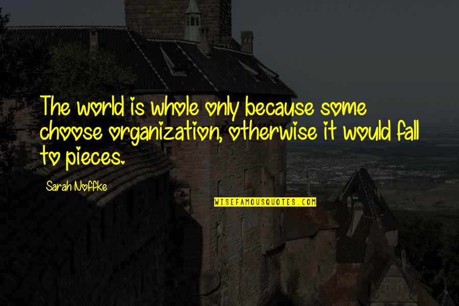 Sherborne School Quotes By Sarah Noffke: The world is whole only because some choose