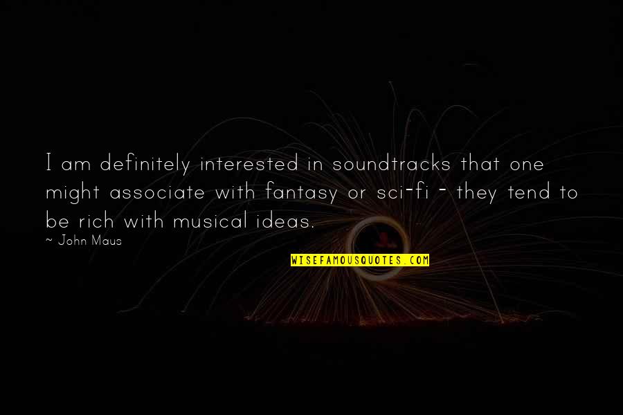 Sheree Paolello Quotes By John Maus: I am definitely interested in soundtracks that one Sheree Paolello Quotes By John Maus: I am definitely interested in soundtracks that one