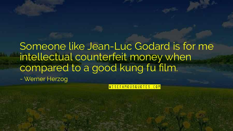 Shereece Chapman Quotes By Werner Herzog: Someone like Jean-Luc Godard is for me intellectual Shereece Chapman Quotes By Werner Herzog: Someone like Jean-Luc Godard is for me intellectual