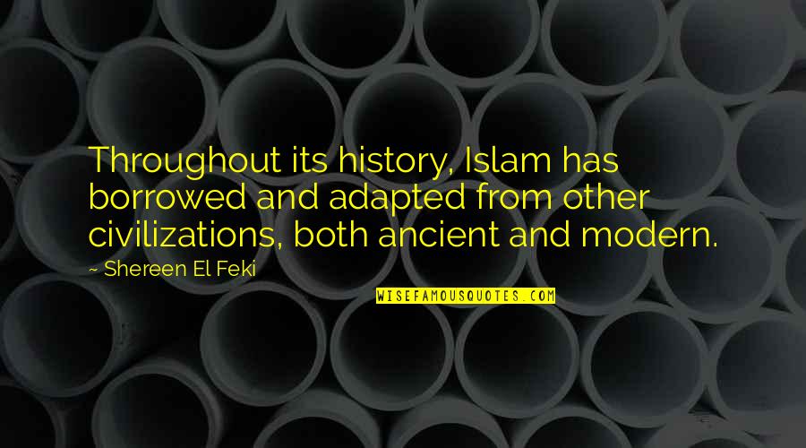Shereen El Feki Quotes By Shereen El Feki: Throughout its history, Islam has borrowed and adapted