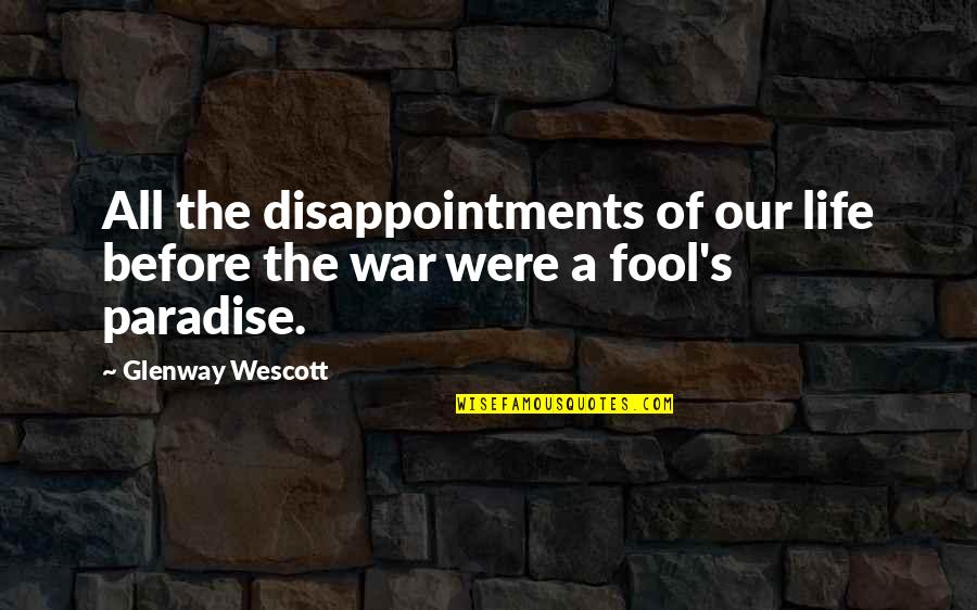 Shereena Farhoud Quotes By Glenway Wescott: All the disappointments of our life before the