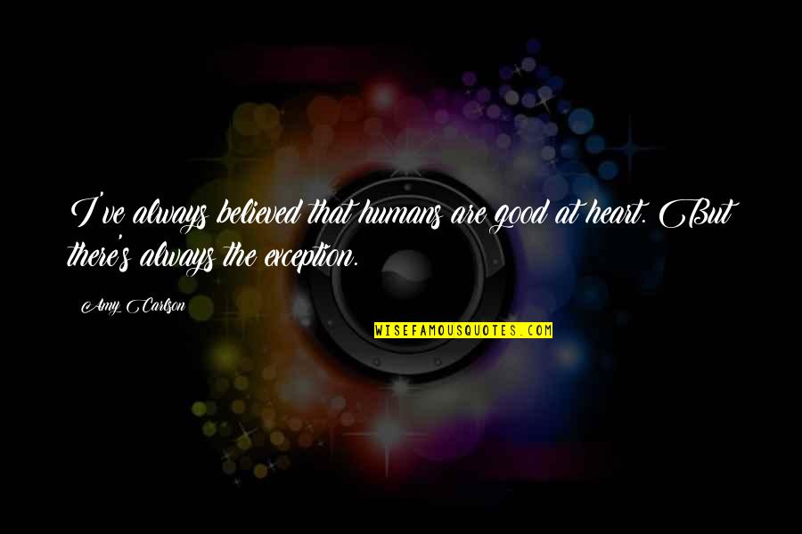 Sheremeta Quotes By Amy Carlson: I've always believed that humans are good at