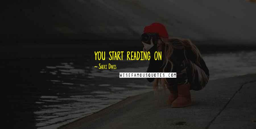 Sheri Davis quotes: you start reading on