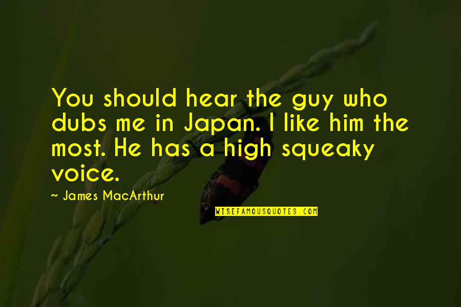 Sheri Dew Priesthood Quotes By James MacArthur: You should hear the guy who dubs me