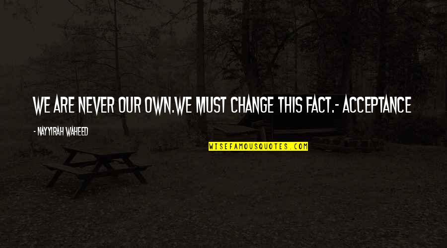 Sheri Mccoy Quotes By Nayyirah Waheed: we are never our own.we must change this Sheri Mccoy Quotes By Nayyirah Waheed: we are never our own.we must change this